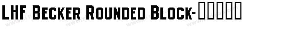 LHF Becker Rounded Block字体转换